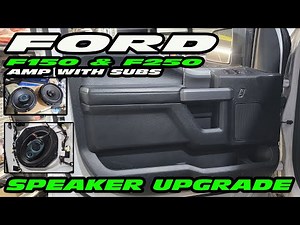 FORD F150 & F250 AUDIO SPEAKER UPGRADE AND SUBS