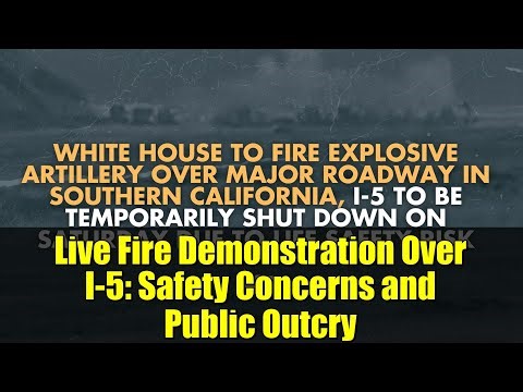 Live Fire Demonstration Over I-5: Safety Concerns and Public Outcry