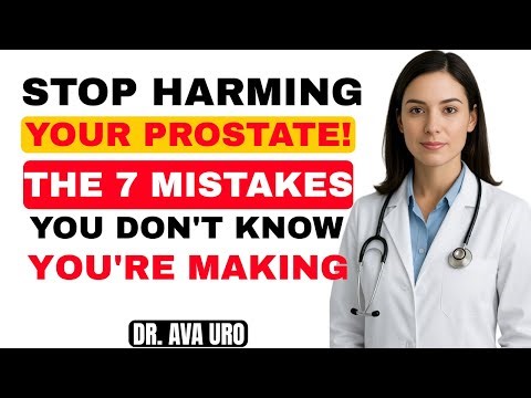 STOP Harming Your Prostate! The 7 Mistakes You Don't Know You're Making | Dr. Ava Uro