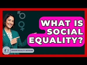 What Is Social Equality? - Gender Equality Network