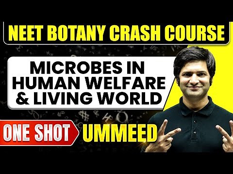 MICROBES IN HUMAN WELFARE & LIVING WORLD in 1 Shot: All Concepts, Tricks & PYQs | NEET Crash Course