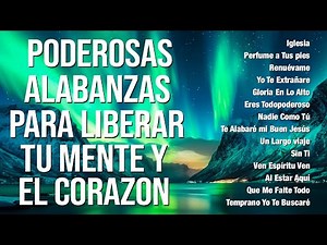 MIX ALABANZAS DE ADORACION CON LETRA - CANTOS DE ADORACIÓN Y ALABANZA CRISTIANA LLENOS DEL SEÑOR