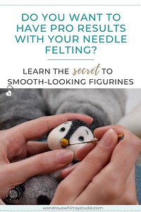 The best advice to beginner needle felters