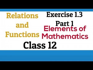 [PDF] Relations and Functions | Class 12 | Exercise 1.3 | Elements of Mathematics and NCERT