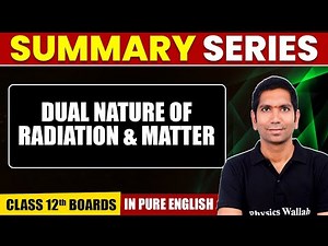 DUAL NATURE OF RADIATION & MATTER | Summary in Pure English | Physics | Class 12th Boards