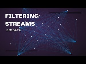FILTERING STREAMS (BIG DATA)