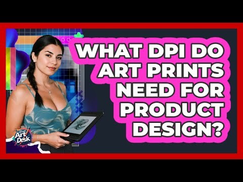 What DPI Do Art Prints Need For Product Design?