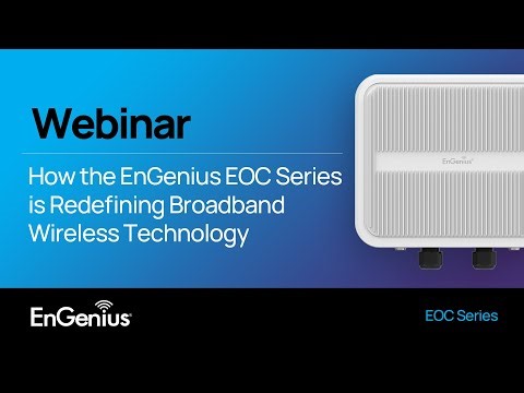 How the EnGenius EOC Series is Redefining Broadband Wireless Technology