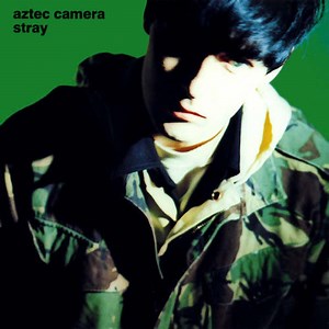 Aztec Camera - Stray
