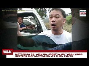 Motorista sa "Akin na lisensya mo" viral video, gustong mapatawag sa LTO o ma-Tulfo?