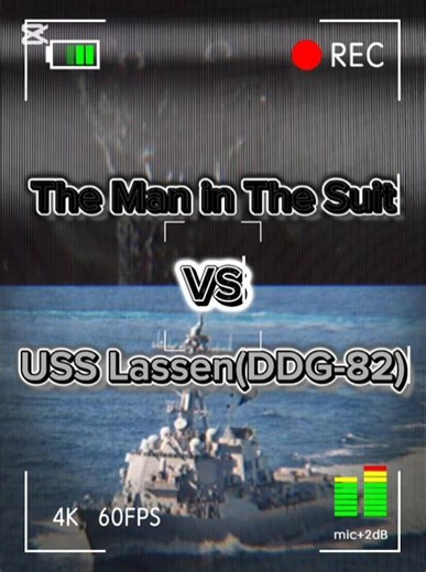 The Man in The Suit vs USS Lassen(DDG-82)