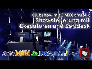 Clubshow mit DMXControl 3 - Block 3: Showsteuerung | Let's build a Project!