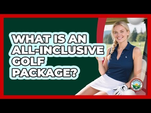 What Is An All-Inclusive Golf Package?