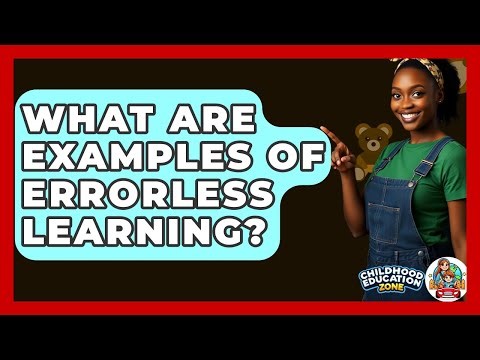 What Are Examples Of Errorless Learning? - Childhood Education Zone