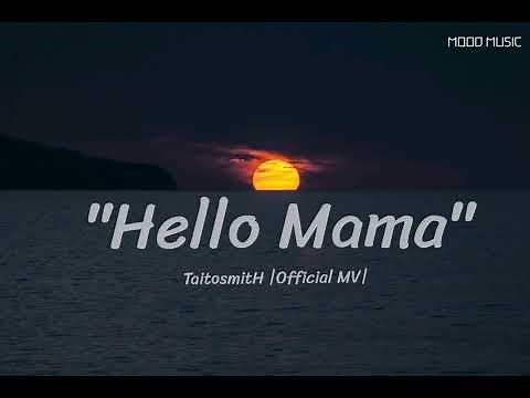 [เนื้อเพลง]​ -​Hello Mama- TaitosmitH (Official MV)​