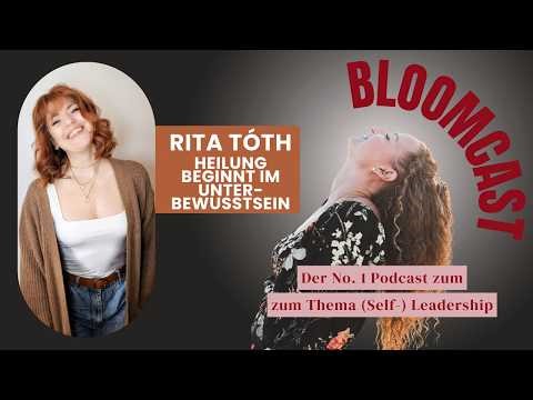 Rita Toth im Bloomcast: Heilung beginnt im Unterbewusstsein