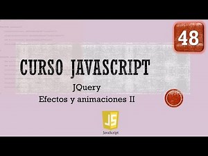 Curso JavaScript desde 0. JQuery XX. Efectos y animaciones II. Vídeo 48