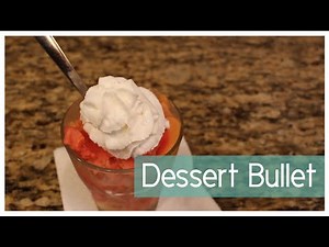 Dessert Bullet | Juli's Kitchen
