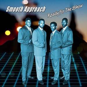 Ready for the Show - Smooth Approach: Song Lyrics, Music Videos & Concerts
