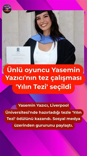 Oyuncu Yasemin Yazıcı, akademik alanda da önemli bir başarıya imza attı. Liverpool Üniversitesi Psik