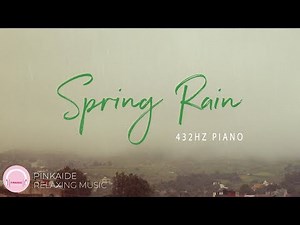 2 Hours Piano | Spring Rain | 432Hz | Rain Sounds, Relaxing Piano Music