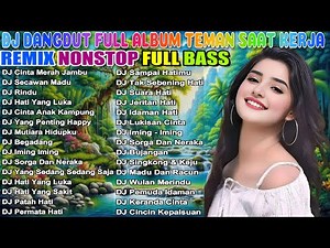 🎉 Best Dangdut Remixes Nonstop Full Bass - 2 Jam Full Album 🎉 Best Dangdut Remixes Nonstop Full Bass