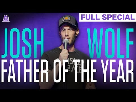 Josh Wolf | Father of the Year (Full Comedy Special)