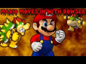 Mario Moves in with Bowser