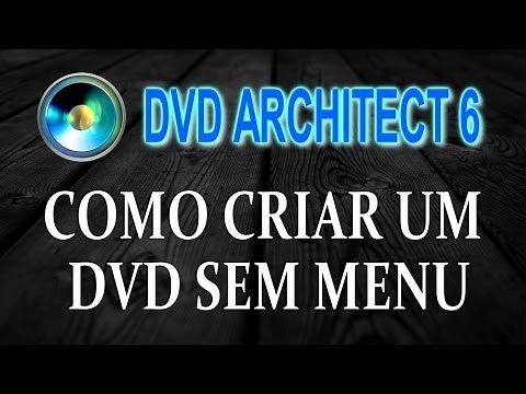 Como Criar um Dvd sem Menu - Dvd Architect Sony