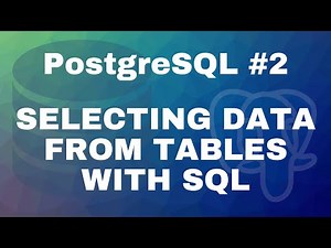 PostgreSQL tutorial #2: Selecting data from tables with SQL