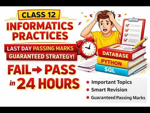 Class 12 Informatics Practices 🔥 | Last Day Passing Strategy (Fail → Pass in 24 Hours)