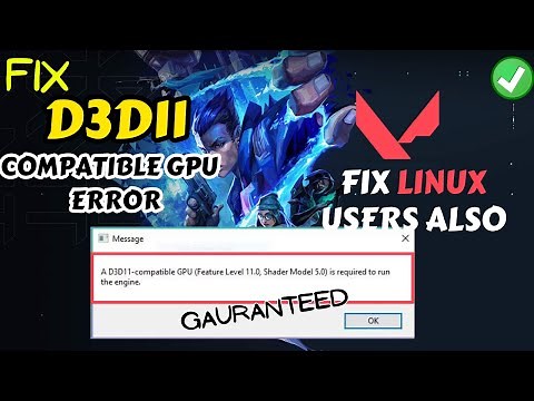 Valorant a d3d11 compatible gpu feature level 11 shader model 5 is required to run the engine