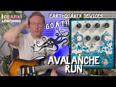 Gear and Loathing - Earthquaker Devices Avalanche Run