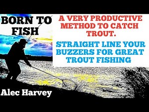 FLY FISHING - BUZZER FISHING ,STRAIGHT LINE METHOD.