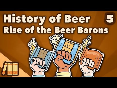 History of Beer - Rise of the Beer Barons - World History - Extra History - Part 5