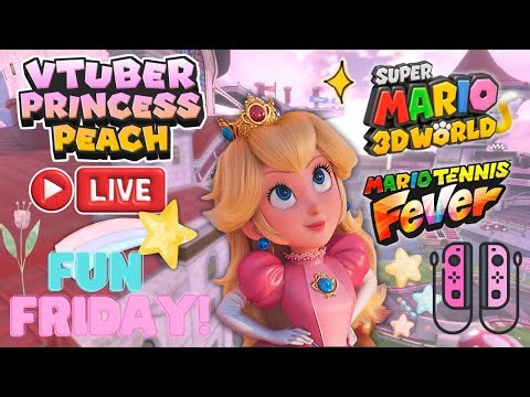 [🔴LIVE‼️] ✨ VTuber Princess Peach: SUPER Mario 3D World 🍄🧱 & Mario Tennis Fever ‼️🎾
