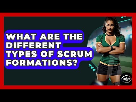 What Are The Different Types Of Scrum Formations? - The Rugby Pros
