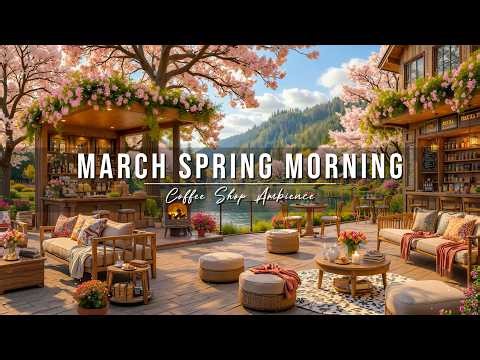 Peaceful March Spring Morning at Outdoor Coffee Shop Ambience 🌸 Jazz Relaxing Music for Work & Study
