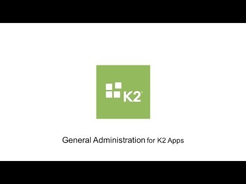 How-To: General Administration for K2 Apps