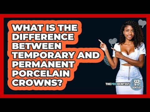 What Is The Difference Between Temporary And Permanent Porcelain Crowns? - The Pro Dentist