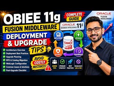 OBIEE 11g Fusion Middleware: Deployment & Upgrade Tips