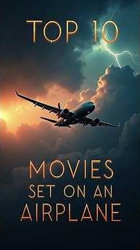 Top 10 Movies Set On An Airplane