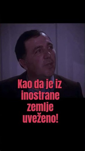 "Kao da je iz inostrane zemlje uveženo!"