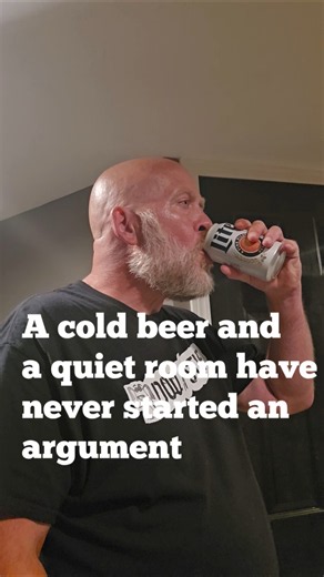 A cold beer and a quiet room have never started an argument
