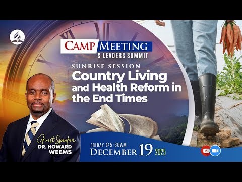 EJC Camp Meeting | Country Living & Health Reform | Dr. Howard Weems | Fri Dec 19, 2025 | 5:30 AM