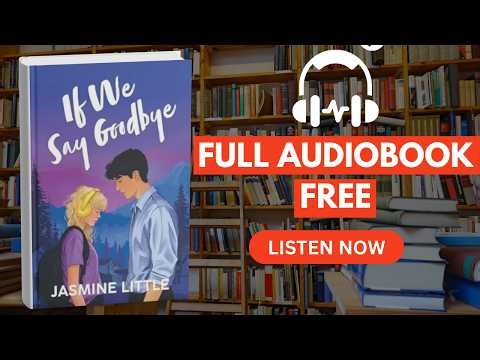 If We Say Goodbye by Jasmine Little [ Full Audiobook Free ]