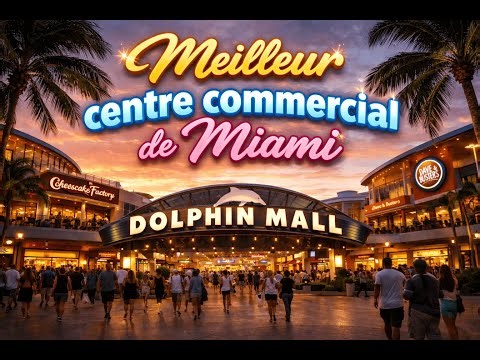 Dolphin Mall Miami : La Visite Ultime du Meilleur Centre Commercial (Boutiques & Bons Plans)