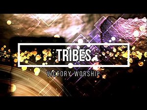 "Tribes" Song Lyrics (Victory Worship)