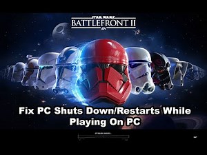 Fix PC Shuts Down/Restarts While Playing STAR WARS Battlefront II On PC
