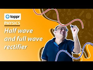 Half wave and full wave rectifier | Types of rectifiers | Class 11 Physics